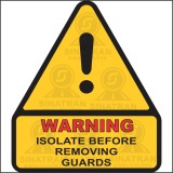 Warning - Isolate before removing guards 